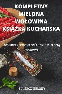 bokomslag Kompletny Mielona Wolowina Ksi&#260;&#379;ka Kucharska