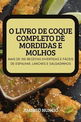 bokomslag O Livro de Coque Completo de Mordidas E Molhos