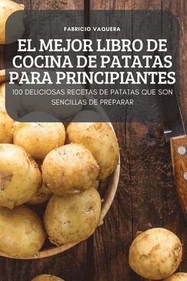 bokomslag El Mejor Libro de Cocina de Patatas Para Principiantes