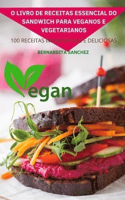 bokomslag O Livro de Receitas Essencial Do Sandwich Para Veganos E Vegetarianos