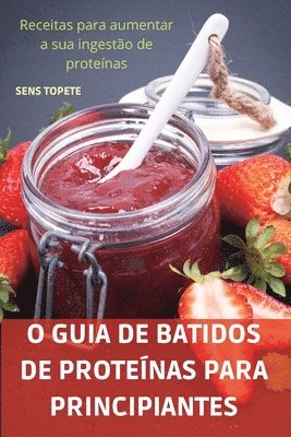 O Guia de Batidos de Protenas Para Principiantes 1