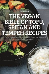 bokomslag The Vegan Bible of Tofu, Seitan and Tempeh Recipes