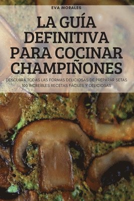 bokomslag Guía Definitiva Para Cocinar Champiñones