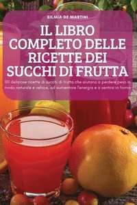 bokomslag Il Libro Completo Delle Ricette Dei Succhi Di Frutta