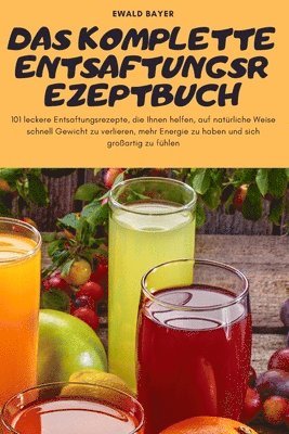 Das Komplette Entsaftungsrezeptbuch 1