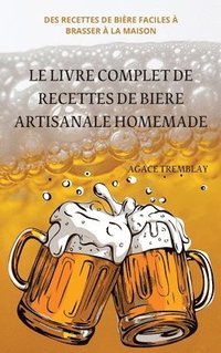 bokomslag Le Livre Complet de Recettes de Biere Artisanale Homemade
