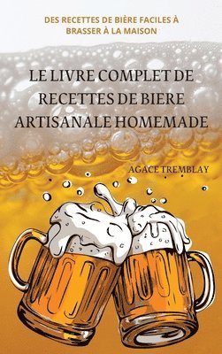 bokomslag Le Livre Complet de Recettes de Biere Artisanale Homemade