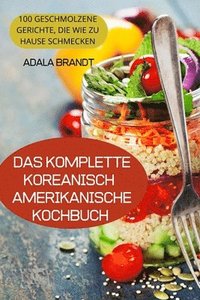 bokomslag Das Komplette Koreanischamerikanische Kochbuch