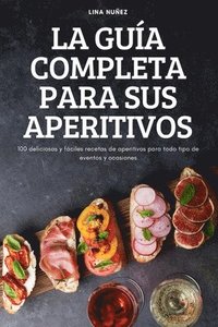 bokomslag La Gua Completa Para Sus Aperitivos