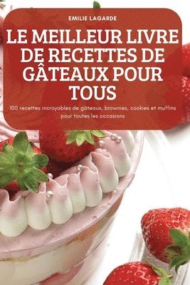 Le Meilleur Livre de Recettes de Gteaux Pour Tous 1