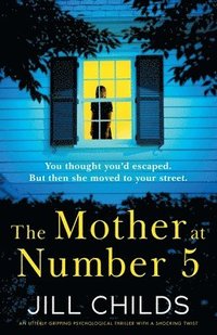 bokomslag The Mother at Number 5: An utterly gripping psychological thriller with a shocking twist