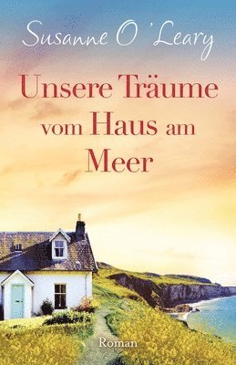 Susanne O'Leary - Unsere Träume vom Haus am Meer, Häftad