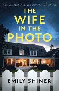 bokomslag The Wife in the Photo: An absolutely unputdownable psychological thriller packed with twists