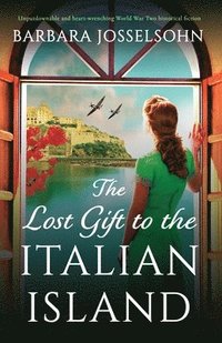 bokomslag The Lost Gift to the Italian Island: Unputdownable and heart-wrenching World War Two historical fiction