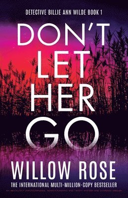 bokomslag Don't Let Her Go: An absolutely unputdownable, heart-pounding and twisty mystery and suspense thriller