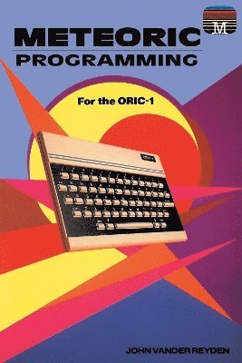 bokomslag Meteoric Programming for the ORIC-1