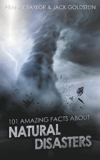 bokomslag 101 Amazing Facts about Natural Disasters