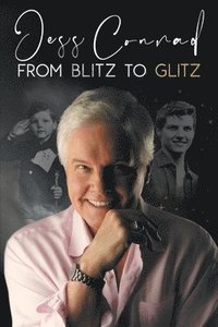 bokomslag From Blitz to Glitz: The Autobiography of Jess Conrad OBE