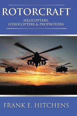 bokomslag Rotorcraft: Helicopters, Gyrocopters, and Proprotors