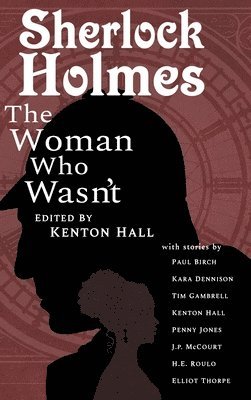Paul Birch, Kenton Hall - Sherlock Holmes: From the Journals of John H. Watson, M.D., Inbunden