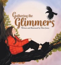 bokomslag Gathering the Glimmers: A Children's Book about Positivity