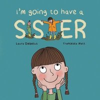 bokomslag I'm Going to Have a Sister: A Picture Book for Growing Families