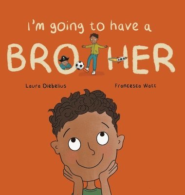 Laura Diebelius - I'm Going to Have a Brother, Inbunden