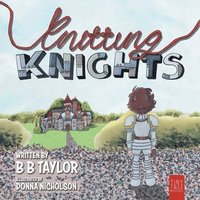 bokomslag Knitting Knights: A Crafty and Creative Tale of Trials and Trolls for Children Aged 5 to 7
