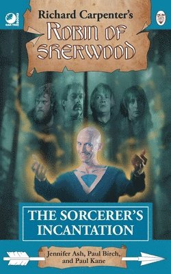 Jennifer Ash, Paul Birch - The Sorcerer's Incantation: from Richard Carpenter's Robin of Sherwood, Häftad