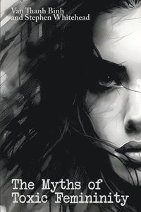 bokomslag The Myths of Toxic Femininity