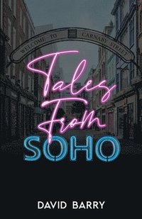 bokomslag Tales From Soho - Special Edition: Eighteen Short Stories Set in London's Other Square Mile