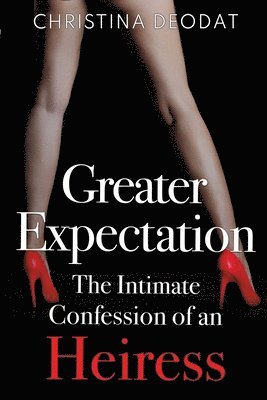 Greater Expectation: The Intimate Confession of an Heiress 1