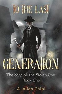 bokomslag The Saga of the Stolen One: To the Last Generation