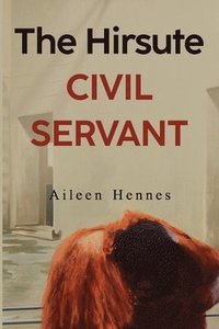 bokomslag Hirsute Civil Servant
