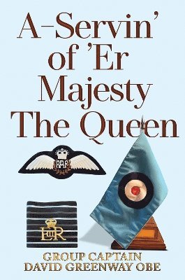 bokomslag A-Servin' of 'Er Majesty the Queen