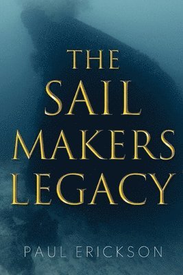 bokomslag The Sail Makers Legacy