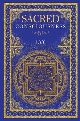 Jay - Sacred Consciousness, Häftad
