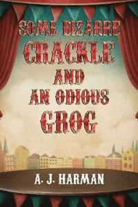 bokomslag Some Bizarre Crackle and an Odious Grog