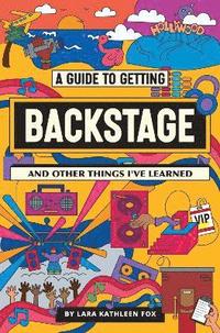 bokomslag A Guide To Getting Backstage (And Other Things I've Learned)