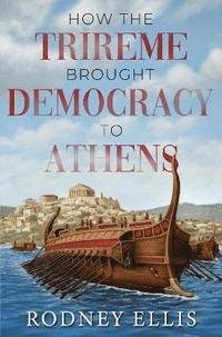 bokomslag How the Trireme brought Democracy to Athens