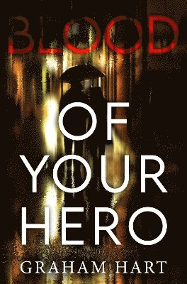 Graham Hart - Blood of Your Hero, Häftad