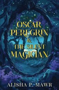 bokomslag Oscar Peregrin & The Silent Magician