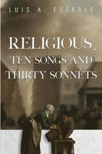 bokomslag Religious, Ten Songs and Thirty Sonnets