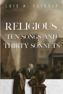 Religious, Ten Songs and Thirty Sonnets 1