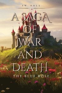 bokomslag Saga of War and Death: The Blue Rose