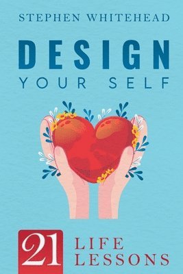 Stephen Whitehead - Design Your Self: 21 Life Lessons, Häftad