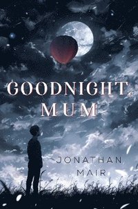 bokomslag Goodnight, Mum