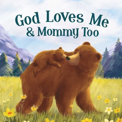God Loves Me & Mommy Too: Padded Board Book