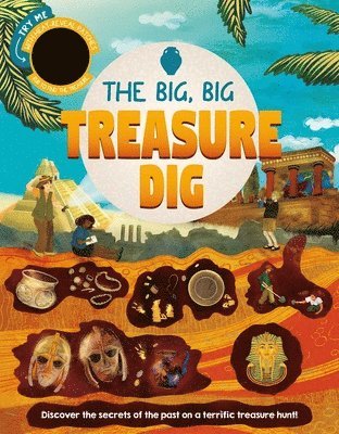 Igloobooks, Rose Harkness - The Big, Big Treasure Dig: Discover Secrets of the Past with Interactive Heat-Reveal Patches to Find Hidden Artifacts, Kartonnage