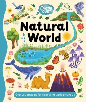 bokomslag Curiosity Club: Natural World: With Over 250 Facts about the World Around Us